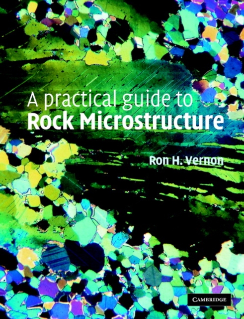 A Practical Guide to Rock Microstructure, Paperback Book