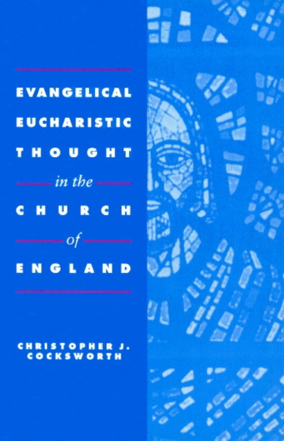 Evangelical Eucharistic Thought in the Church of England, Paperback / softback Book