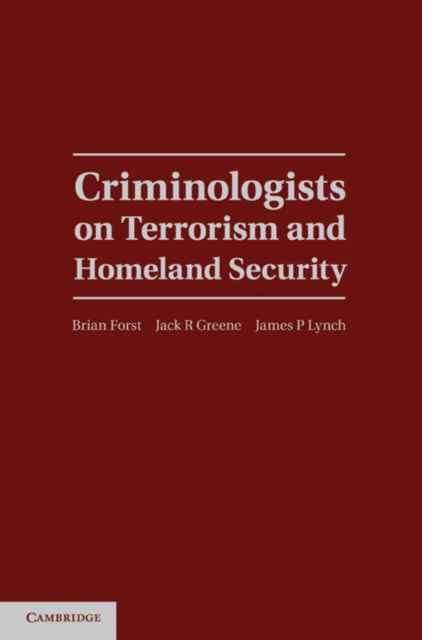 Criminologists on Terrorism and Homeland Security, Hardback Book