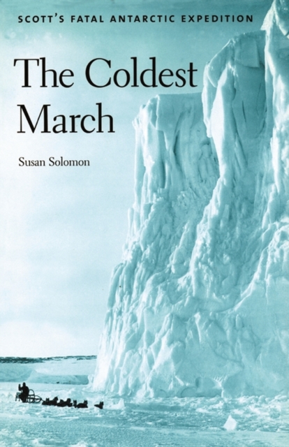 The Coldest March : Scott's Fatal Antarctic Expedition, Paperback / softback Book