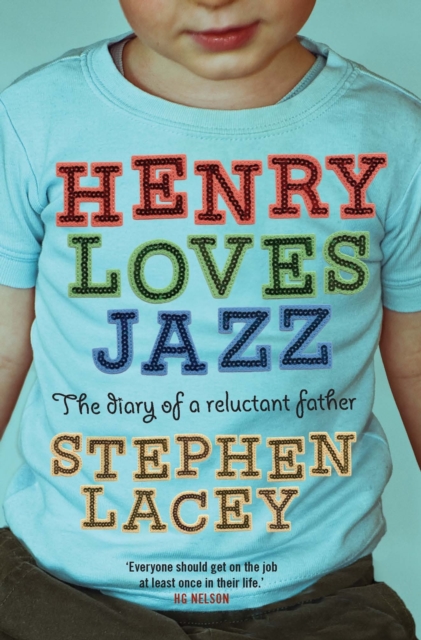 Henry Loves Jazz : The Diary Of A Reluctant Father, Paperback / softback Book