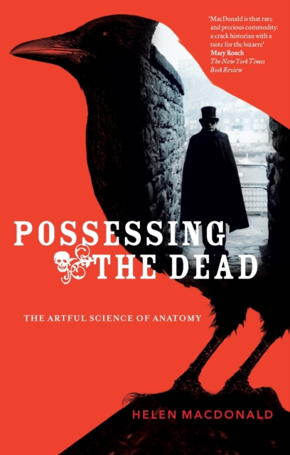 Possessing The Dead : The Artful Science of Anatomy, Paperback / softback Book