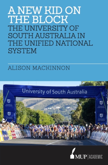 A New Kid on the Block : The University of South Australia in the Unified National System, Paperback / softback Book
