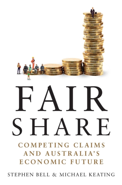 Fair Share : Competing Claims and Australia's Economic Future, Hardback Book