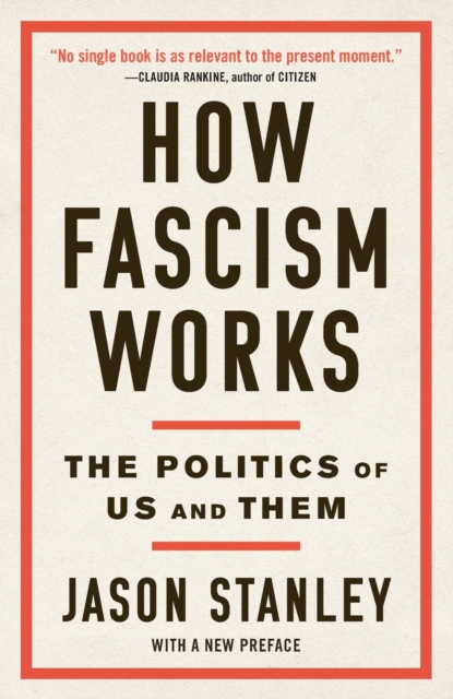 How Fascism Works : The Politics of Us and Them, Paperback / softback Book