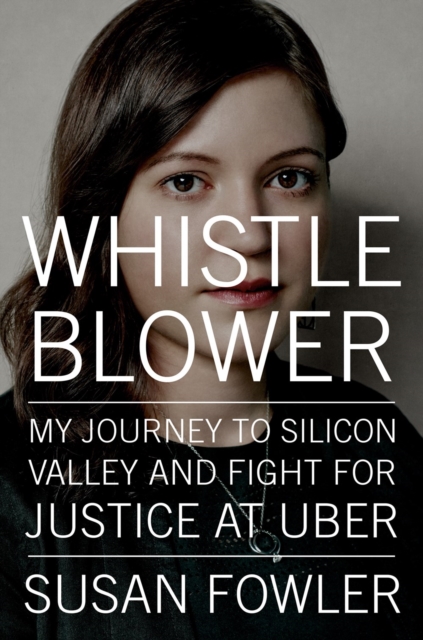Whistleblower : My Journey to Silicon Valley and Fight for Justice at Uber, Hardback Book