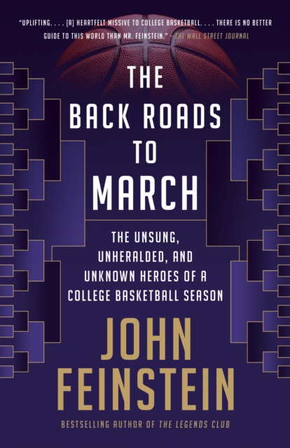 The Back Roads to March : The Unsung, Unheralded, and Unknown Heroes of a College Basketball Season, Paperback / softback Book