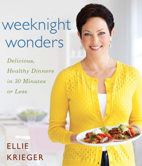 Weeknight Wonders : Delicious, Healthy Dinners in 30 Minutes or Less, EPUB eBook