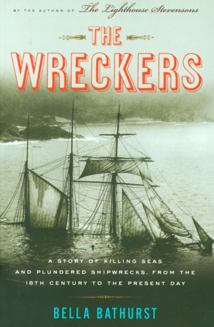 The Wreckers : A Story of Killing Seas and Plundered Shipwrecks, from the 18th Century to the Present Day, EPUB eBook