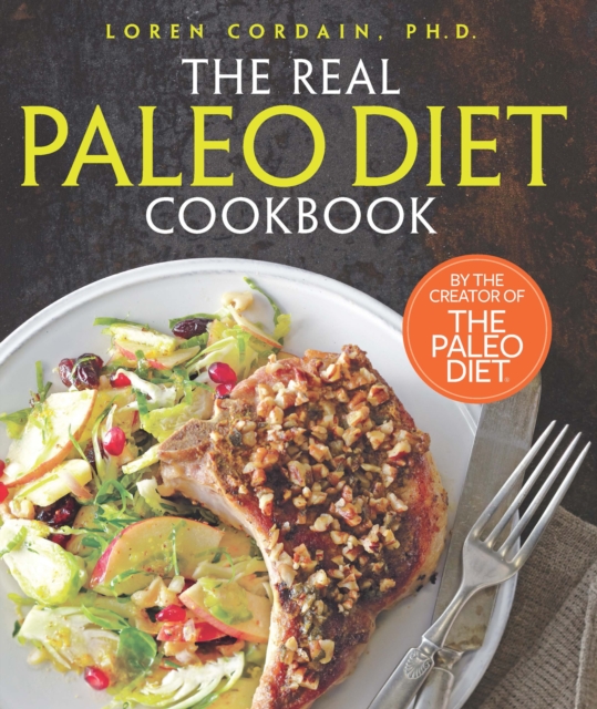 The Real Paleo Diet Cookbook : 250 All-New Recipes from the Paleo Expert, EPUB eBook