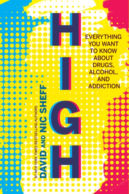 High : Everything You Want to Know About Drugs, Alcohol, and Addiction, Hardback Book