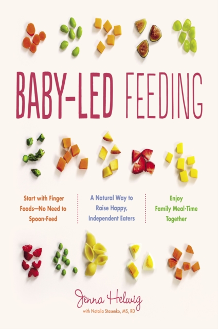 Baby-Led Feeding : A Natural Way to Raise Happy, Independent Eaters, EPUB eBook