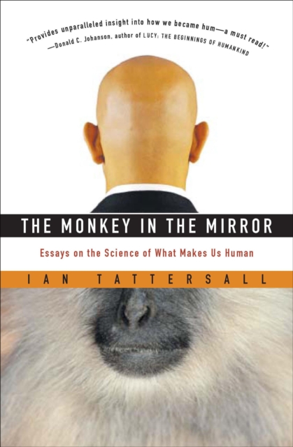 The Monkey in the Mirror : Essays on the Science of What Makes Us Human, EPUB eBook