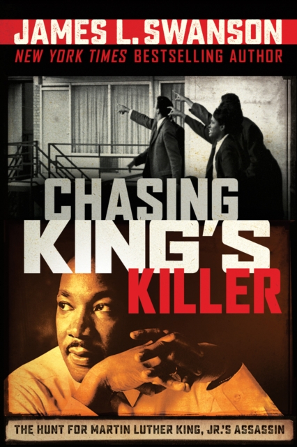 Chasing King's Killer : The Hunt for Martin Luther King, Jr.'s Assassin, EPUB eBook