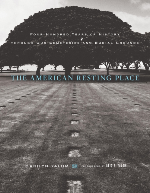 The American Resting Place : Four Hundred Years of History through Our Cemeteries and Burial Grounds, EPUB eBook