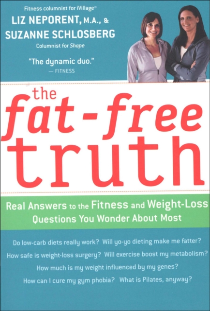 The Fat-Free Truth : Real Answers to the Fitness and Weight-Loss Questions You Wonder About Most, EPUB eBook