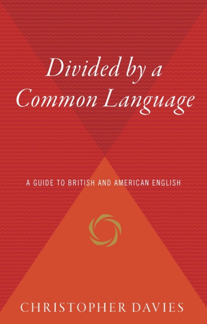Divided by a Common Language : A Guide to British and American English, EPUB eBook