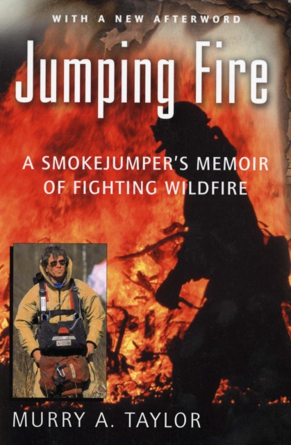 Jumping Fire : A Smokejumper's Memoir of Fighting Wildfire, EPUB eBook