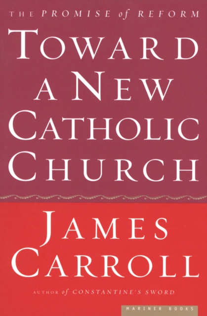 Toward a New Catholic Church : The Promise of Reform, EPUB eBook