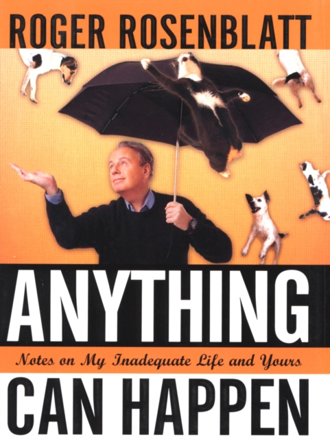 Anything Can Happen : Notes on My Inadequate Life and Yours, EPUB eBook