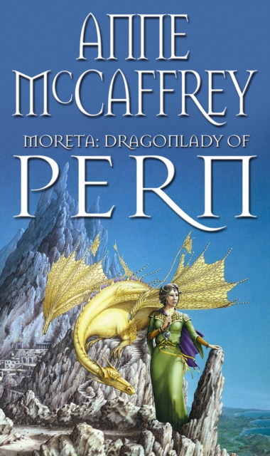 Moreta - Dragonlady Of Pern : the compelling and moving tale of a Pern legend... from one of the most influential SFF writers of all time, Paperback / softback Book