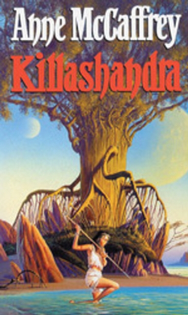 Killashandra : (The Crystal Singer:II): an awe-inspiring and epic fantasy from one of the most influential fantasy and SF novelists of her generation, Paperback / softback Book