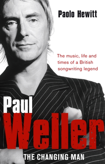 Paul Weller - The Changing Man, Paperback / softback Book