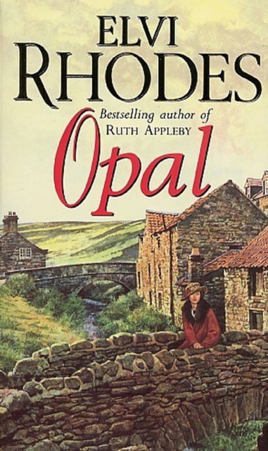 Opal : a moving and heart-warming Yorkshire saga of drive and determination that will stay with you long after you finish the last page, Paperback / softback Book