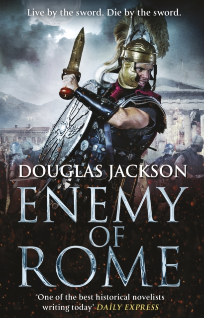 Enemy of Rome : (Gaius Valerius Verrens 5):  Bravery and brutality at the heart of a Roman Empire in the throes of a bloody civil war, Paperback / softback Book