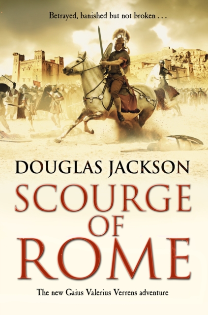 Scourge of Rome : (Gaius Valerius Verrens 6): a compelling and gripping Roman adventure that will have you hooked to the very last page, Paperback / softback Book