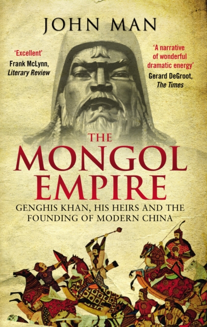 The Mongol Empire : Genghis Khan, his heirs and the founding of modern China, Paperback / softback Book