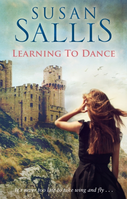 Learning to Dance : A perfectly heart-warming and uplifting novel of life and love from bestselling author Susan Sallis, Paperback / softback Book
