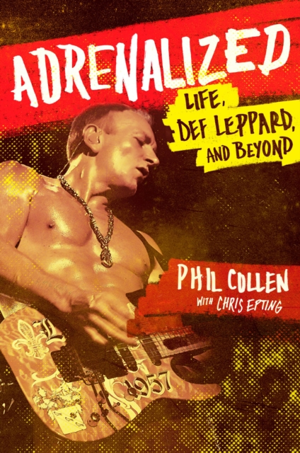 Adrenalized : Life, Def Leppard and Beyond, Paperback / softback Book