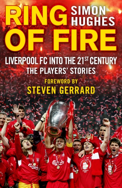 Ring of Fire : Liverpool into the 21st century: The Players' Stories, Paperback / softback Book