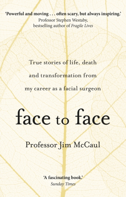 Face to Face : True stories of life, death and transformation from my career as a facial surgeon, Paperback / softback Book