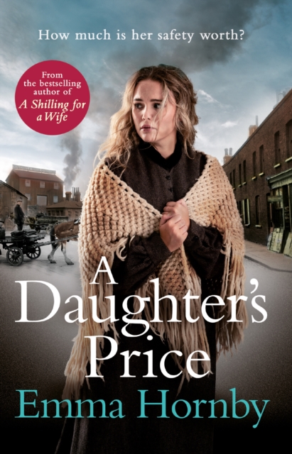 A Daughter's Price : A gritty and gripping saga romance from the bestselling author of A Shilling for a Wife, Paperback / softback Book