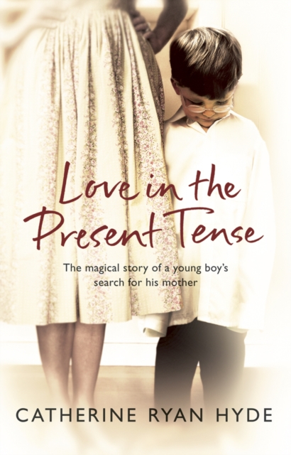 Love In The Present Tense : the heart-warming and uplifting novel from Richard & Judy bestseller Catherine Ryan Hyde, Paperback / softback Book