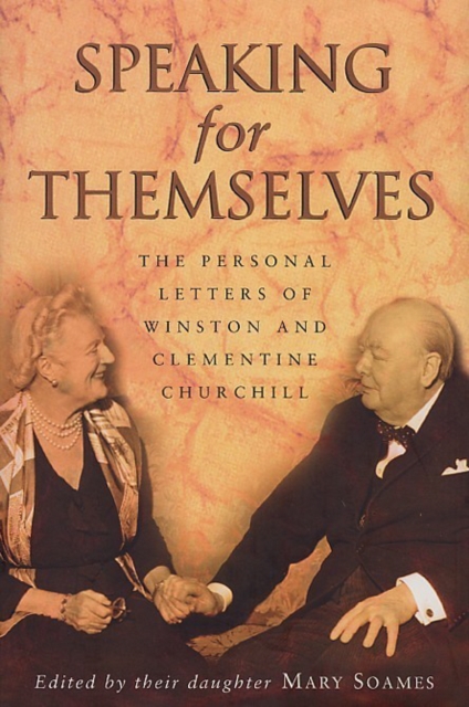 Speaking For Themselves : The Private Letters Of Sir Winston And Lady Churchill, Paperback / softback Book