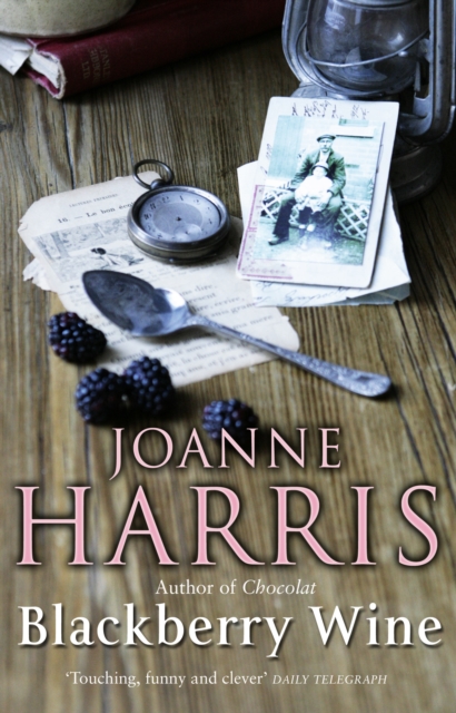 Blackberry Wine : from Joanne Harris, the bestselling author of Chocolat, comes a tantalising, sensuous and magical novel which takes us back to the charming French village of Lansquenet, Paperback / softback Book
