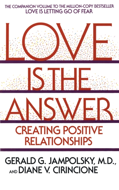 Love Is the Answer : Creating Positive Relationships, Paperback / softback Book