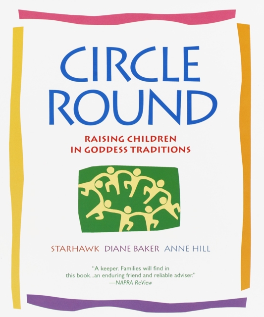 Circle Round : Raising Children in Goddess Traditions, Paperback / softback Book