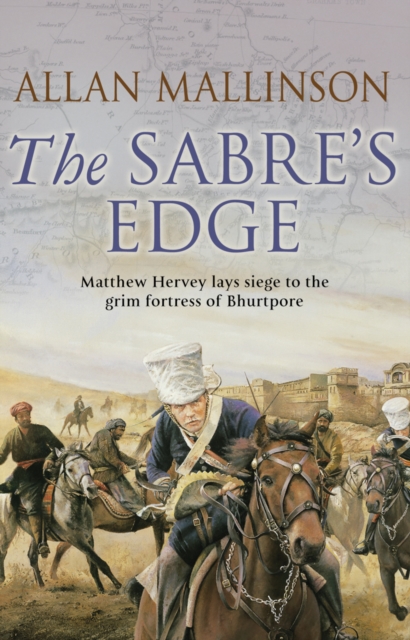The Sabre's Edge : (The Matthew Hervey Adventures: 5):A gripping, action-packed military adventure from bestselling author Allan Mallinson, Paperback / softback Book