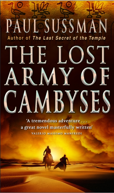 The Lost Army Of Cambyses : a heart-pounding and adrenalin - fuelled adventure thriller set in Egypt, Paperback / softback Book