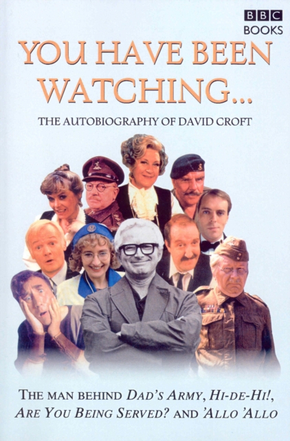 You Have Been Watching - The Autobiography Of David Croft, Paperback / softback Book