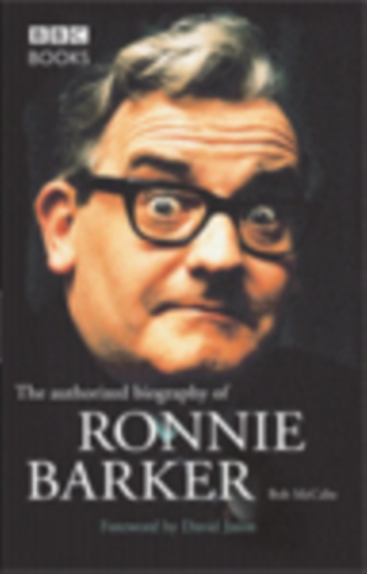 Ronnie Barker Authorised Biography, Paperback / softback Book
