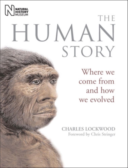 The Human Story : Where We Come from and How We Evolved, Hardback Book