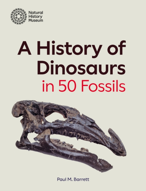A History of Dinosaurs in 50 Fossils, Hardback Book