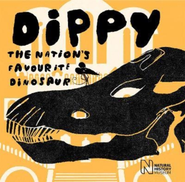 Dippy : The nation's favourite dinosaur, Paperback / softback Book