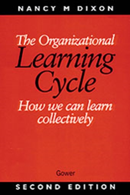 The Organizational Learning Cycle : How We Can Learn Collectively, Hardback Book
