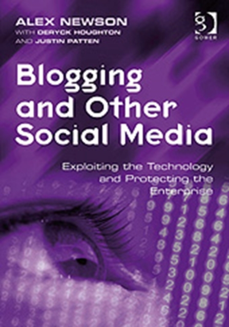 Blogging and Other Social Media : Exploiting the Technology and Protecting the Enterprise, Hardback Book